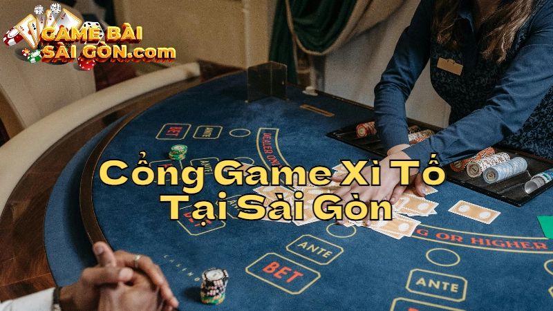 Cách Chọn Cổng Game Xì Tố Uy Tín Tại Sài Gòn