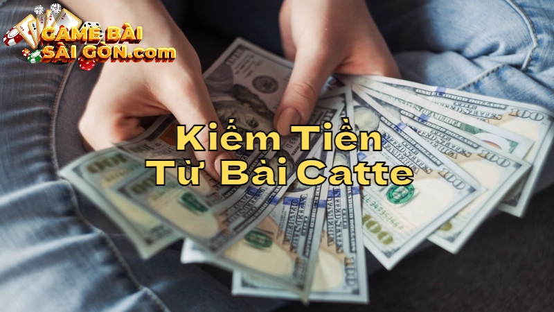 Cách Kiếm Tiền Từ Chơi Bài Catte Online