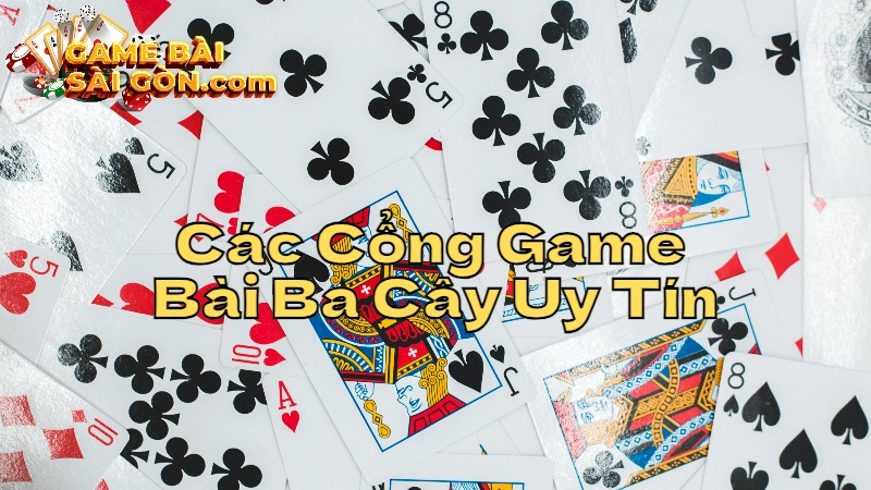 Đánh Giá Các Cổng Game Bài Ba Cây Uy Tín