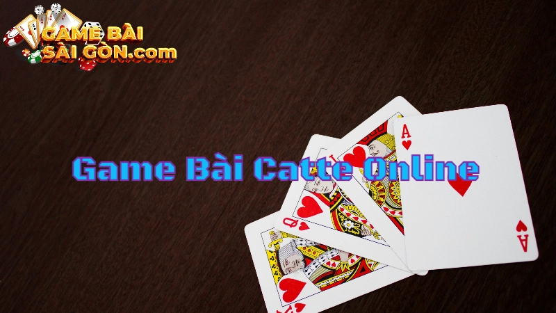 Hướng Dẫn Tải Game Bài Catte Và Chơi Online Tại Sài Gòn