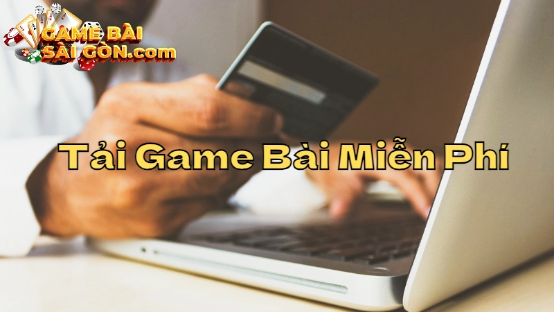 Hướng Dẫn Tải Game Bài Miễn Phí Và Cài Đặt Trực Tuyến