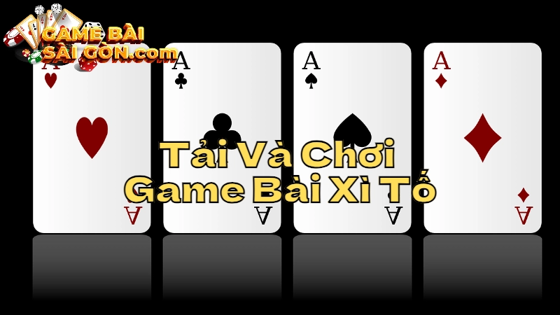 Hướng Dẫn Tải Và Chơi Game Bài Xì Tố Trực Tuyến