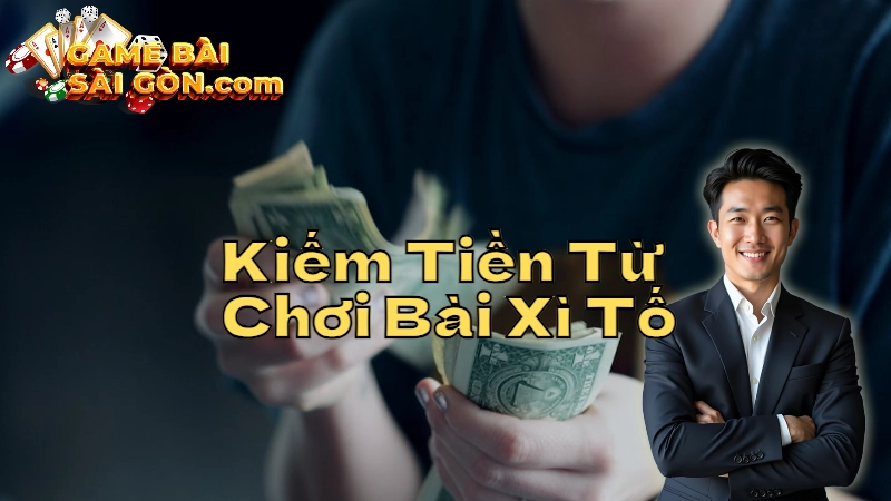 Mẹo Kiếm Tiền Từ Chơi Bài Xì Tố Online