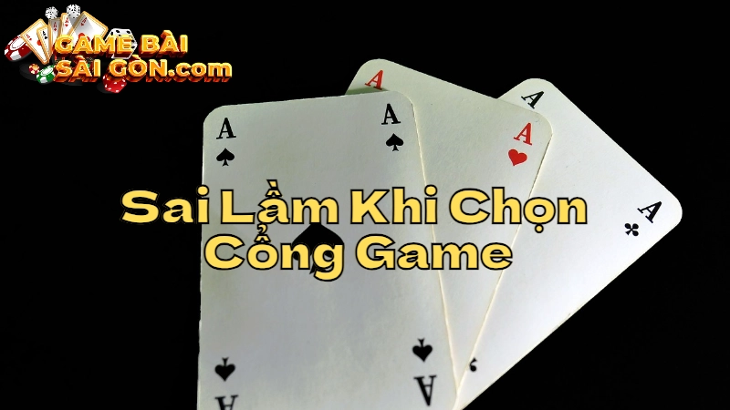 Những Sai Lầm Khi Chọn Cổng Game Cần Tránh